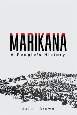 Marikana: A People's History by Brown, Julian