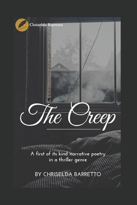 The Creep: A First of Its Kind Narrative Poetry in a Thriller Genre! by Barretto, Chriselda