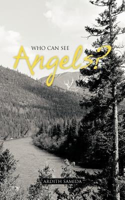 Who Can See Angels? by Samida, Ardith