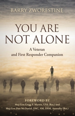 You Are Not Alone: A Veteran and First Responder Companion by Zworestine, Barry