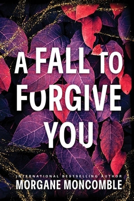 A Fall to Forgive You by Moncomble, Morgane