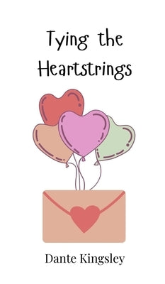 Tying the Heartstrings by Kingsley, Dante