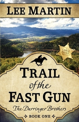 Trail of the Fast Gun: The Darringer Brothers Book One, Large Print Edition by Martin, Lee