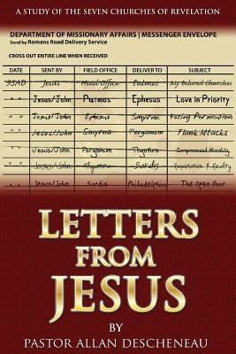 Letters from Jesus: A Study of the Seven Churches of Revelation by Descheneau, Allan T.