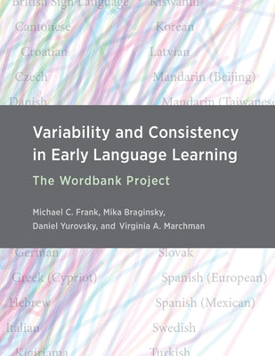 Variability and Consistency in Early Language Learning: The Wordbank Project by Frank, Michael C.