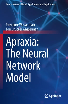 Apraxia: The Neural Network Model by Wasserman, Theodore