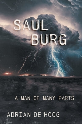 Saul Burg: A Man of Many Parts by De Hoog, Adrian