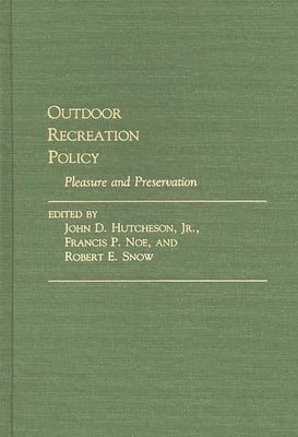 Outdoor Recreation Policy: Pleasure and Preservation by Hutcheson, John D.
