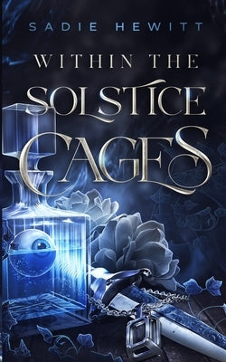 Within the Solstice Cages by Hewitt, Sadie