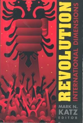Revolution: International Dimensions by Katz, Mark N.