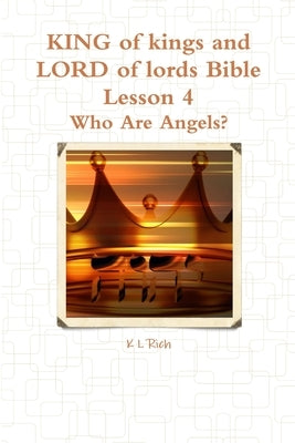 KING of kings and LORD of lords Bible Lesson 4 by Rich, K. L.