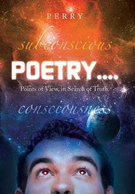 Poetry....: Points of View, in Search of Truth. by Perry