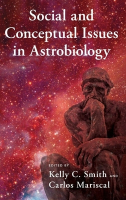 Social and Conceptual Issues in Astrobiology by Smith, Kelly C.