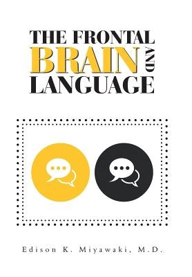 The Frontal Brain And Language by Miyawaki, Edison K.