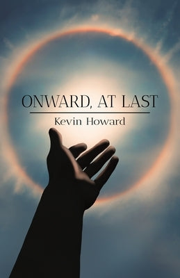 Onward, At Last by Howard, Kevin