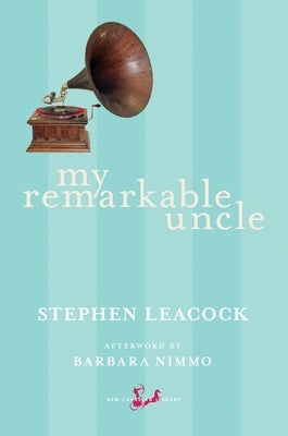 My Remarkable Uncle by Leacock, Stephen