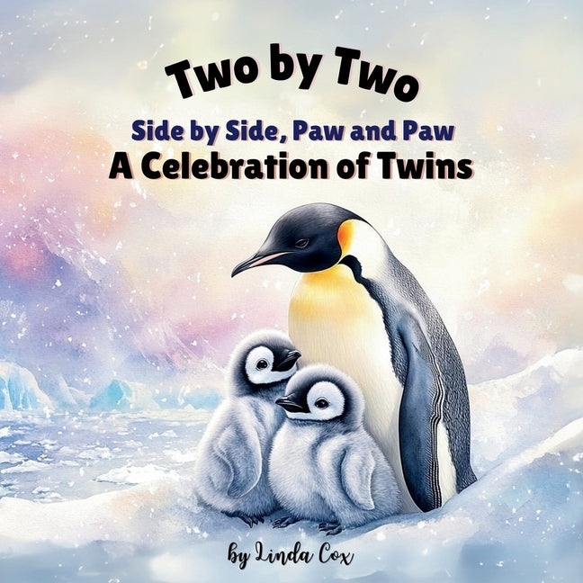 Two by Two: Side by Side, Paw in Paw: Twin Baby Animals Around the World-A Story of Love, Family, and Togetherness! From Elephants to Polar Bears, Jag by Cox, Linda