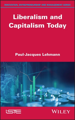Liberalism and Capitalism Today by Lehmann, Paul-Jacques