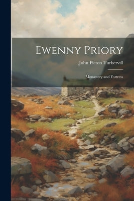 Ewenny Priory: Monastery and Fortress by Turbervill, John Picton