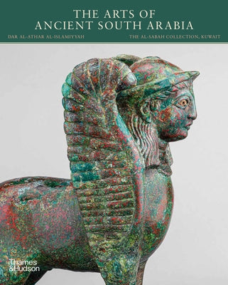The Arts of Ancient South Arabia by Antonini, Sabina