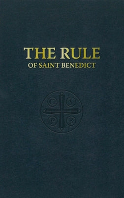 The Rule of St. Benedict by St Benedict, Benedict
