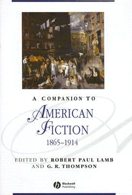 A Companion to American Fiction, 1865 - 1914 by Lamb, Robert Paul
