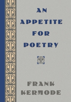 Appetite for Poetry by Kermode, Frank