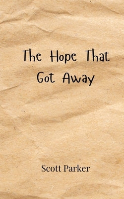 The Hope That Got Away by Parker, Scott