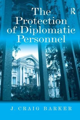 The Protection of Diplomatic Personnel by Barker, J. Craig