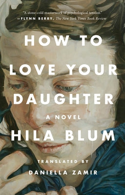 How to Love Your Daughter by Blum, Hila