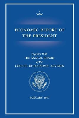 Economic Report of the President 2017 by Executive Office of the President