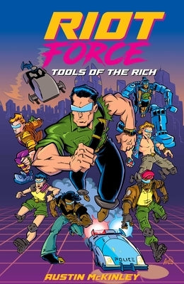 Riot Force: Tools of the Rich by McKinley, Austin