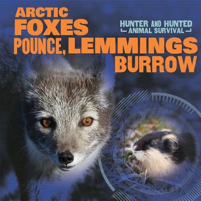 Arctic Foxes Pounce, Lemmings Burrow by Seymour, Michaela