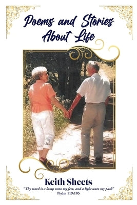 Poems and Stories About Life by Sheets, Keith