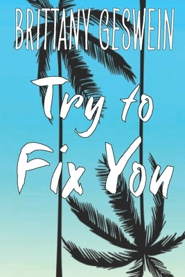 Try to Fix You by Geswein, Brittany