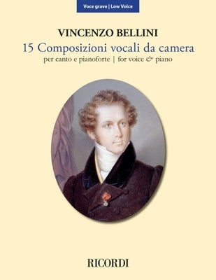 15 Composizioni Vocali Da Camera - Low Voice: New Edition Based on the Critical Edition by Bellini, Vincenzo