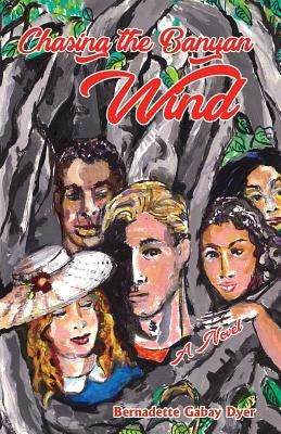 Chasing the Banyan Wind by Dyer, Bernadette Gabay