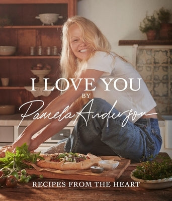 I Love You: Recipes from the Heart by Anderson, Pamela