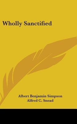 Wholly Sanctified by Simpson, Albert Benjamin