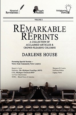 Remarkable Reprints: A Collection of Acclaimed Articles and Crowd-Pleasing Columns by House, Darlene