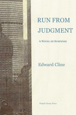 Run From Judgment: A Novel of Suspense by Cline, Edward
