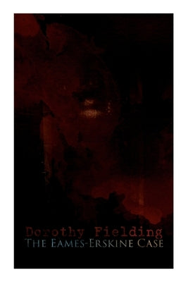 The Eames-Erskine Case: A Murder Mystery by Fielding, Dorothy