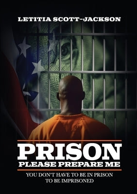 PRISON Please Prepare Me by Scott, Letitia