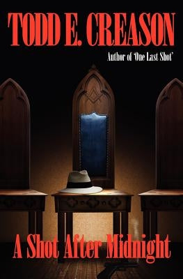 A Shot After Midnight by Creason, Todd E.