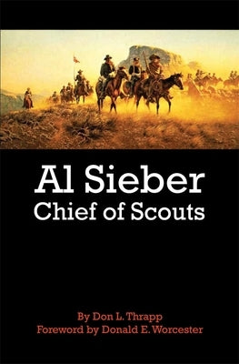 Al Sieber Chief of Scouts by Thrapp, Dan L.
