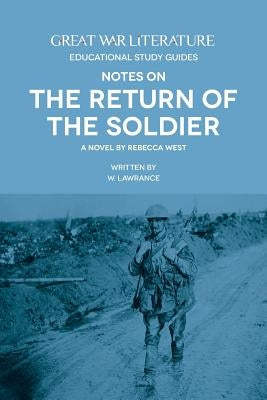 Great War Literature Notes on The Return of the Soldier by Lawrance, W.