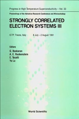 Strongly Correlated Electron Systems III - Proceedings of the Adriatico Research Conference and Miniworkshop by Baskaran, G.
