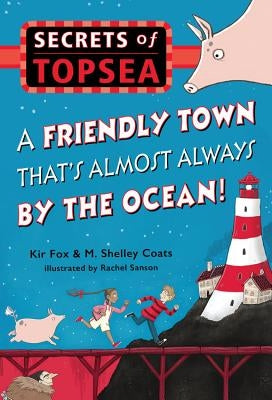 A Friendly Town That's Almost Always by the Ocean! by Fox, Kir