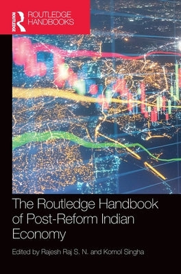 The Routledge Handbook of Post-Reform Indian Economy by Raj S. N., Rajesh