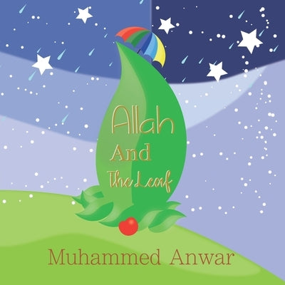 Allah & The Leaf: Every Leaf Falls By The Will Of Allah by Patas, Muhammed Anwar